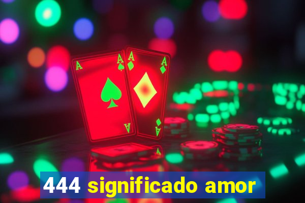 444 significado amor